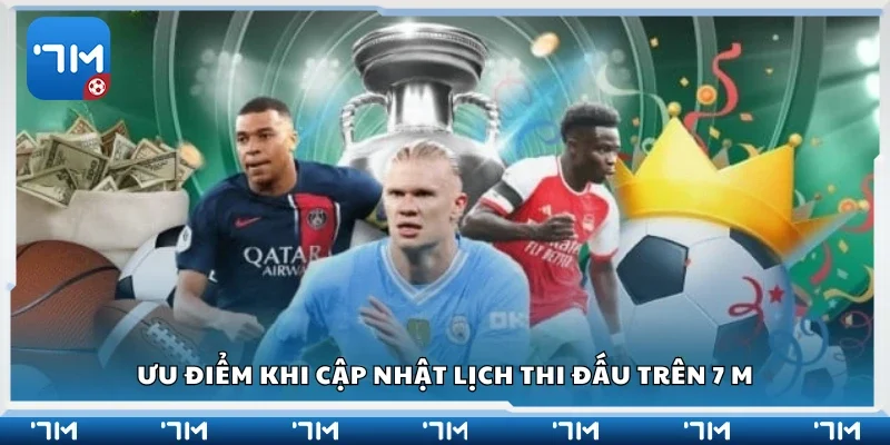 Một số ưu điểm khi cập nhật lịch thi đấu trên 7m