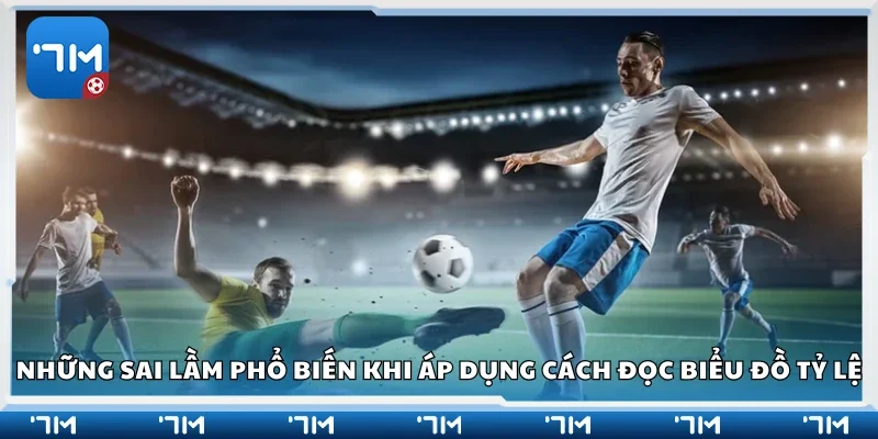 Sai lầm phổ biến khi áp dụng cách đọc biểu đồ tỷ lệ